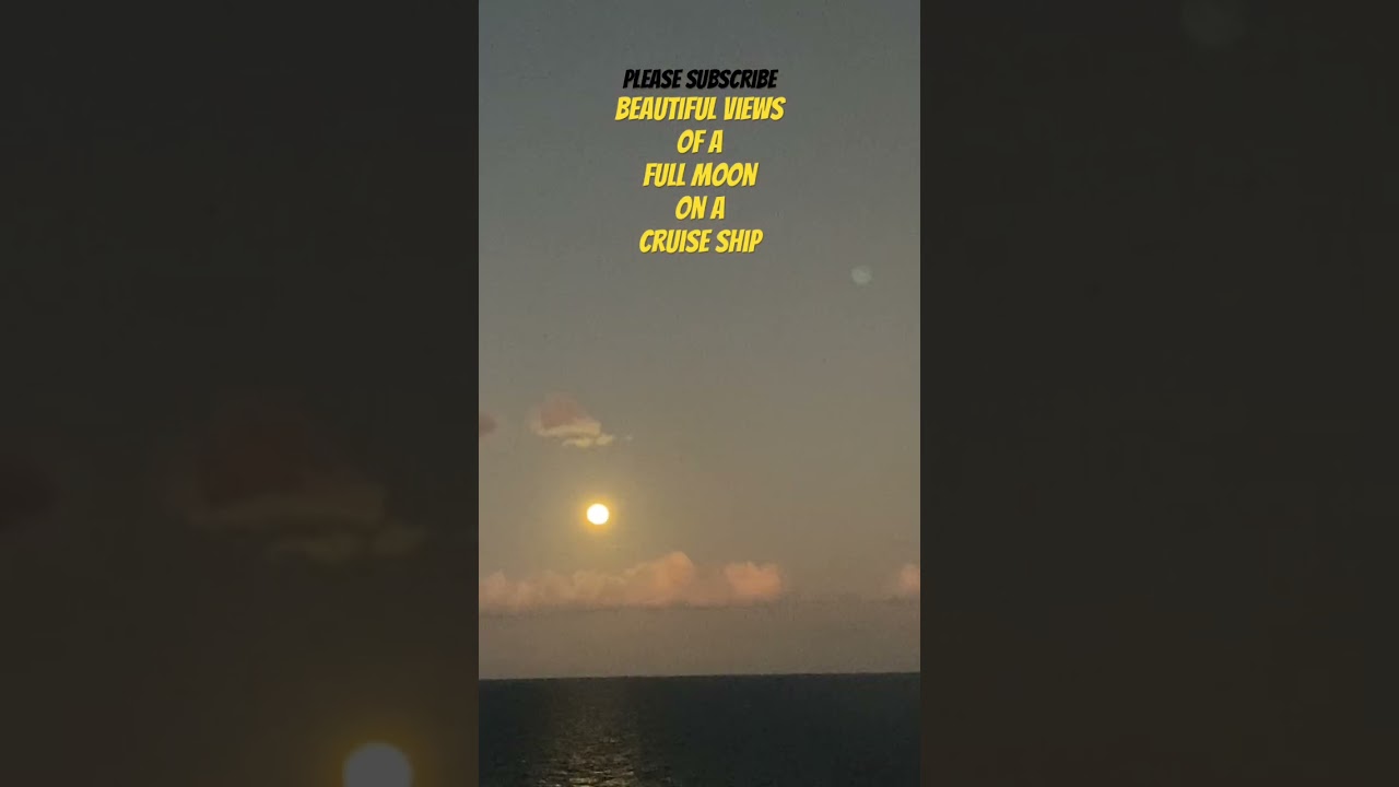 Beautiful view’s of a Full Moon on a Cruise Ship! Shadows over the ocean….