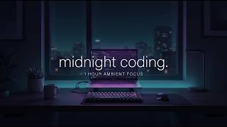 midnight coding. — minimal ambient beats for deep focus & programming / 1 hour