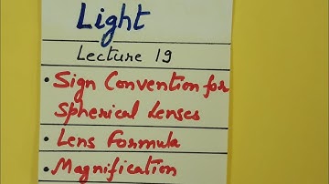 Class 10th Science Physics Light Lecture 19 Sign Convention Lens Formula Magnification