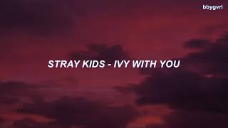 STRAY KIDS (스트레이 키즈) 'IVY WITH YOU' (Original & Medium Ver.) Easy Lyrics