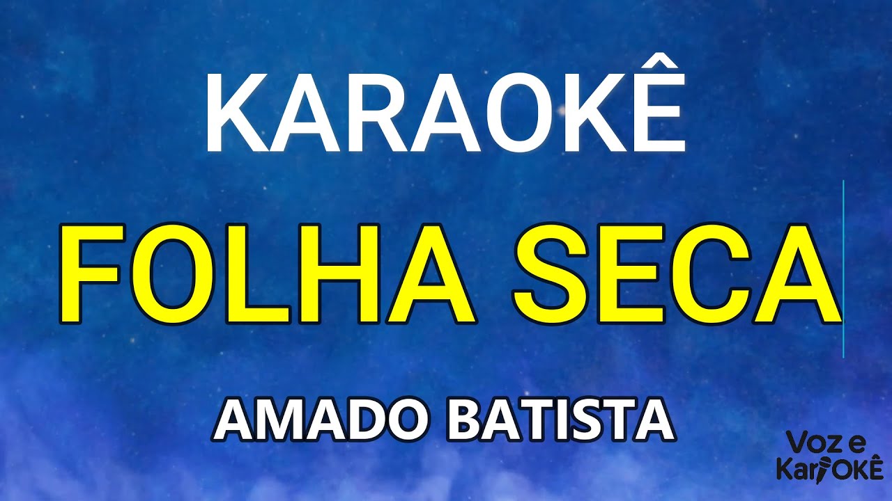 FOLHA SECA - KARAOKÊ - AMADO BATISTA