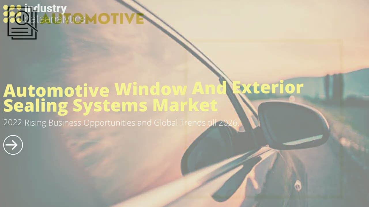 Automotive Window and Exterior Sealing Systems Market | IDA