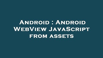 Android : Android WebView JavaScript from assets