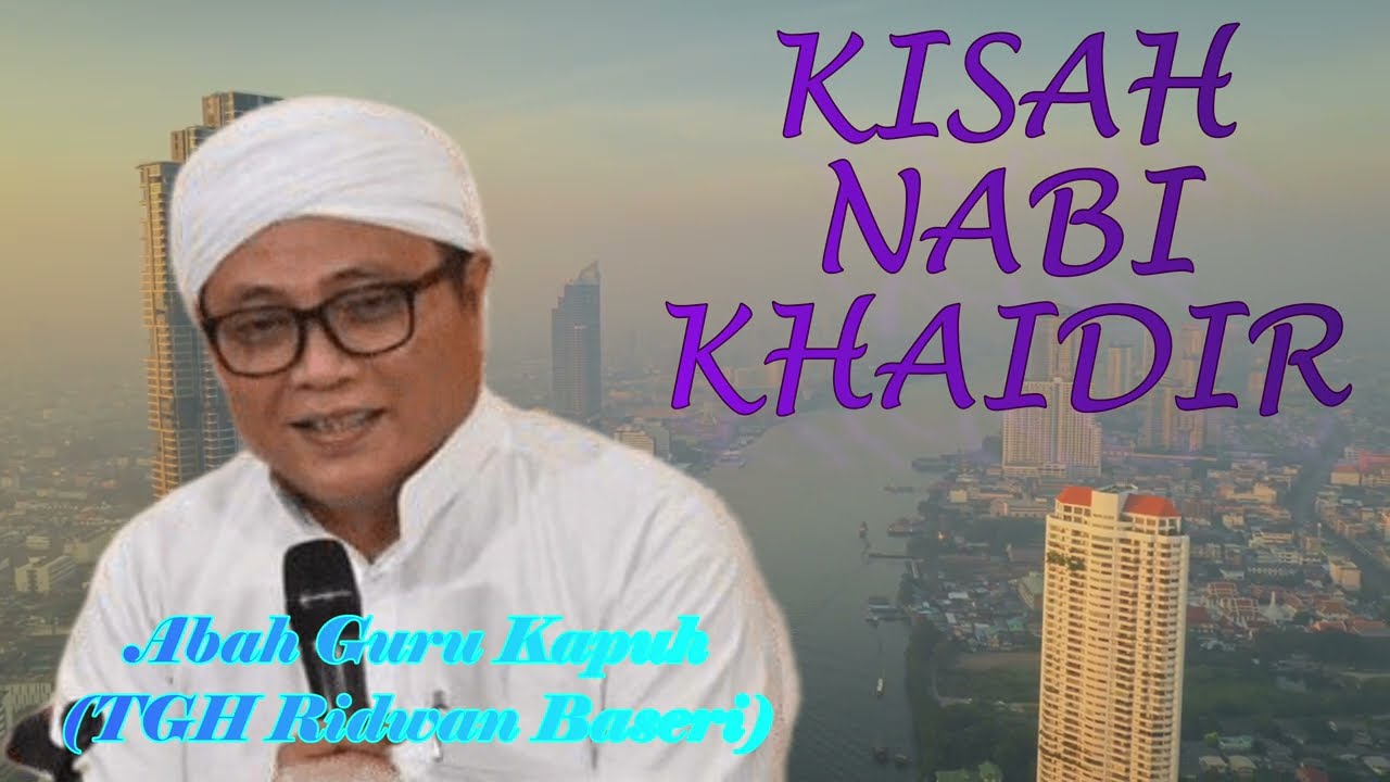 Guru Kapuh (KH Ridwan Baseri) - Kisah Nabi Khaidir