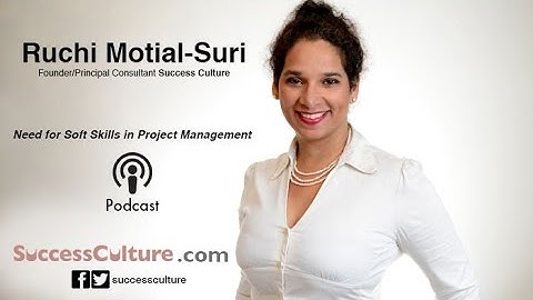 Need for Soft Skills in Project Management - Ruchi Motial-Suri of Success Culture