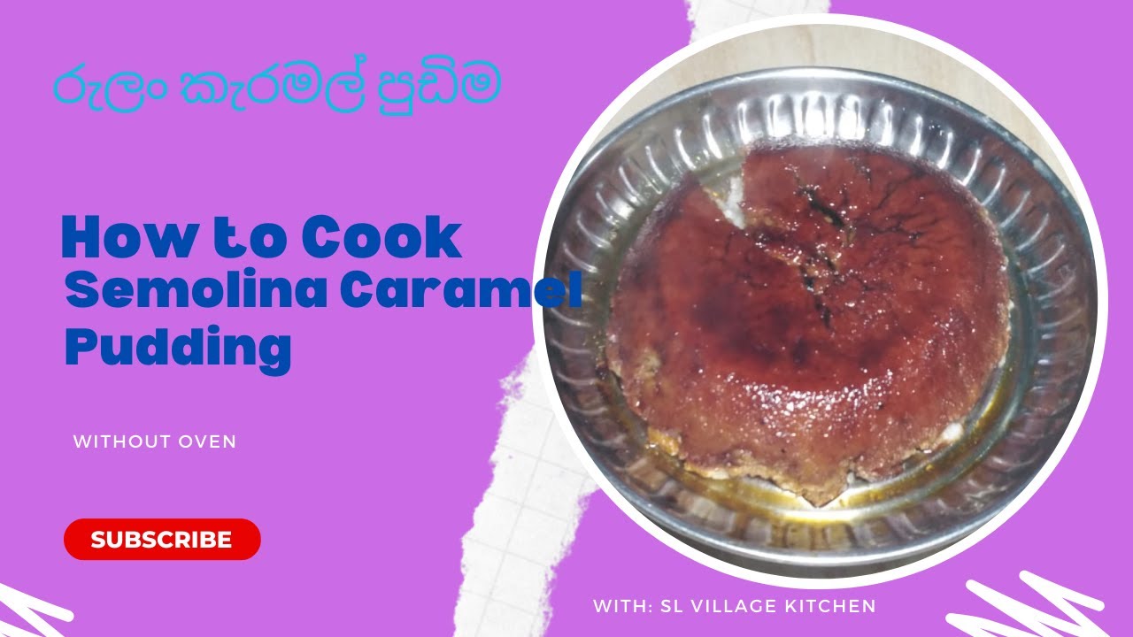 Caramel pudding Semolina Caramel Pudding රුලං කැරමල් පුඩිම