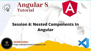 Angular 8 Session 6: Nested Components In Angular