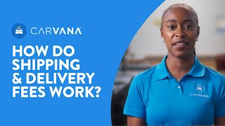 How Do Shipping & Delivery Fees Work? | Ask Carvana