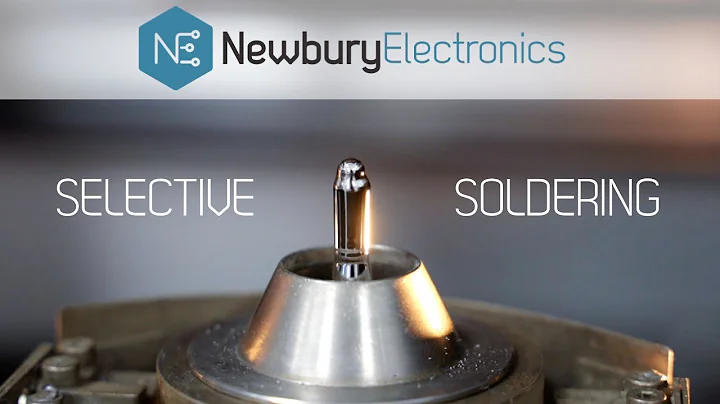 SELECTIVE SOLDERING | Newbury Electronics - DayDayNews