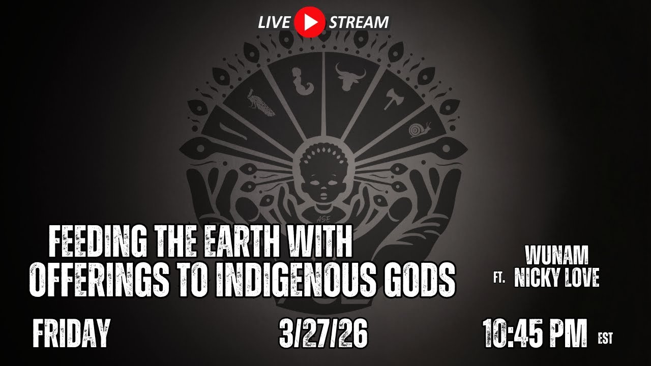 FEEDING THE EARTH WITH OFFERINGS TO INDIGENOUS GODS FT. WUNAM NICKY LOVE