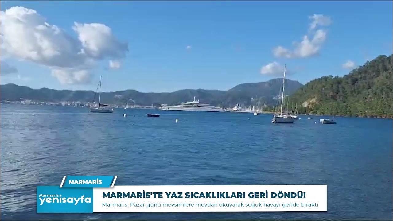 MARMARİS'TE YAZ SICAKLIKLARI GERİ DÖNDÜ!