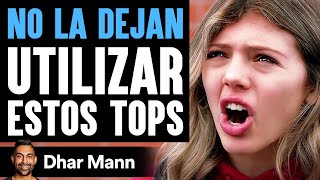 NO LA DEJAN Utilizar Estos Tops | Dhar Mann