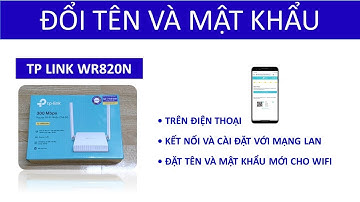 Hướng dẫn cài đặt wifi tplink 820n trên điện thoại