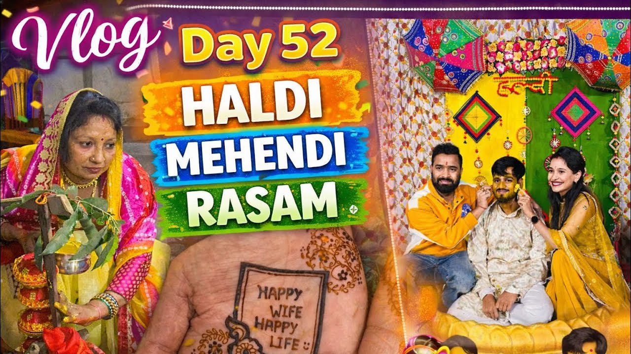 Day 52 Haldi mahandi rasam ❣️❤️❤️