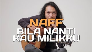 FELIX IRWAN | NAFF - BILA NANTI KAU MILIKKU (ORIGINAL MUSIK 2021 TERBARU)