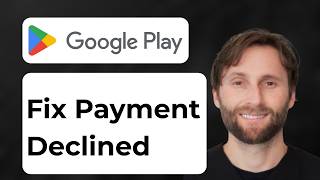 How to Fix Payment Declined on Google Play [Full Guide 2026]