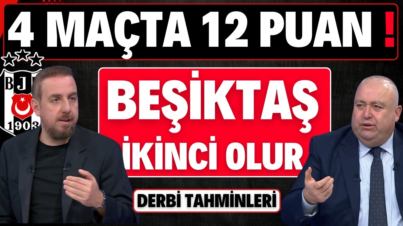 4 MAÇTA 12 PUAN BEŞİKTAŞ İKİNCİ OLUR ! | DERBİ TAHMİNLERİ !