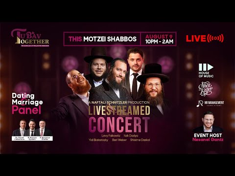 TU B’AV TOGETHER LIVESTREAM CONCERT THIS MOTZEI SHABBOS, August 9th 10PM