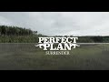 Perfect Plan - &quot;Surrender&quot; - Official Music Video