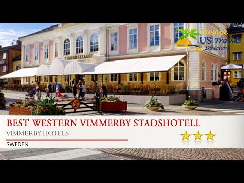 Best Western Vimmerby Stadshotell - Vimmerby Hotels, Sweden