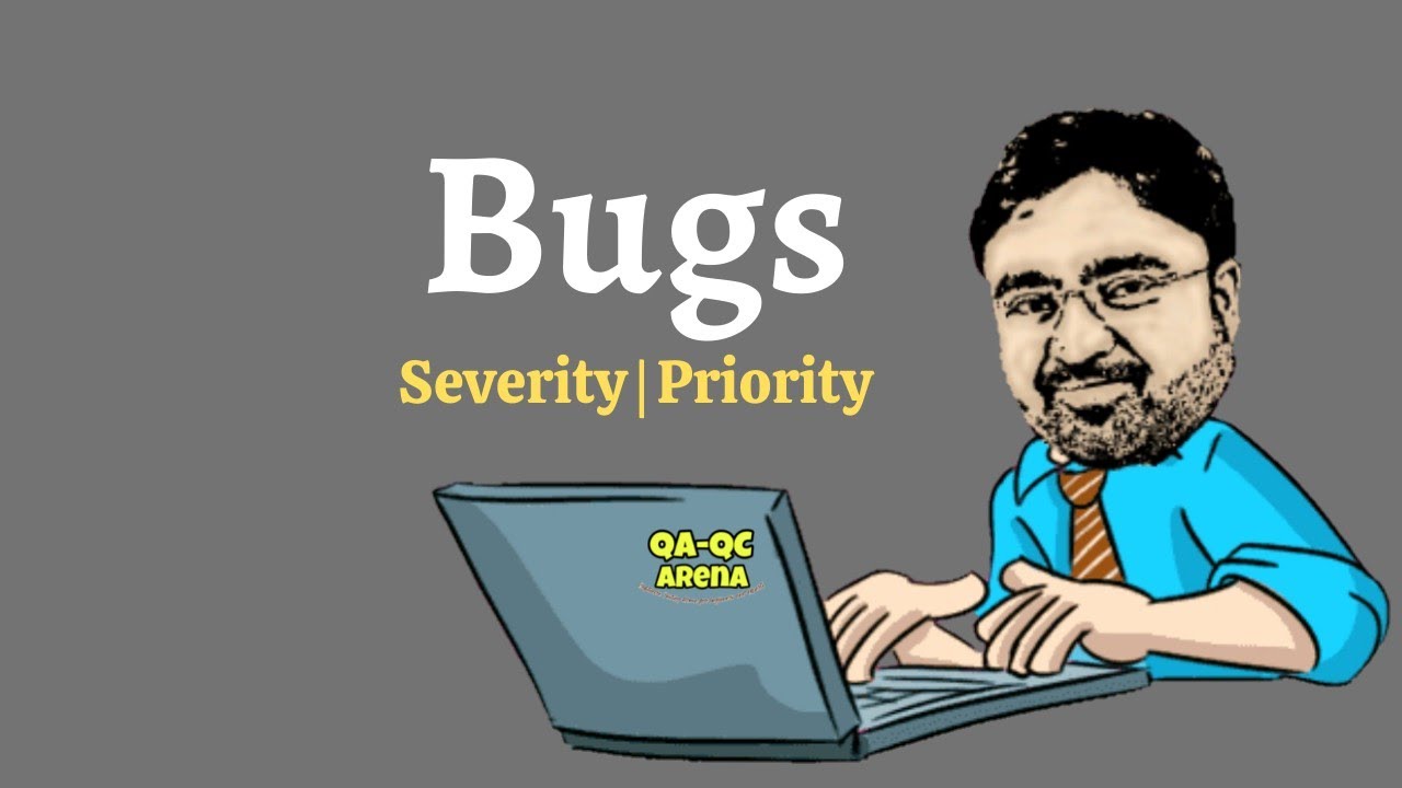 Bugs | Severity | Priority | Software Testing | 