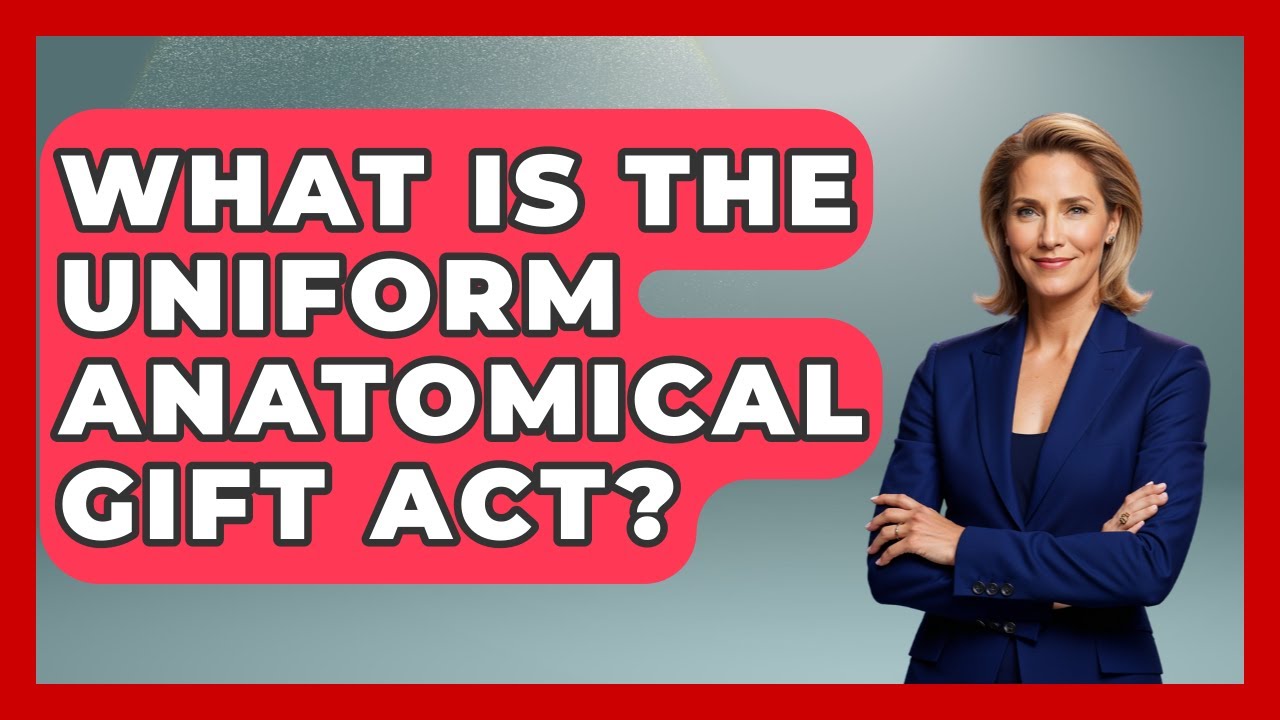 What Is The Uniform Anatomical Gift Act? - The Ethical Compass