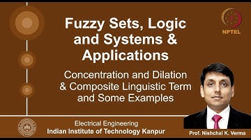 Lecture 43 - Concentration, Dilation, Composite Linguistic Term By Prof. Nishchal K. Verma