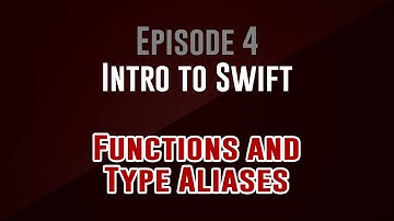[Intro to Swift] Episode 4: Functions and Type Aliases