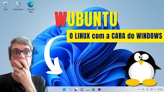 WUBUNTU - O LINUX com a CARA do WINDOWS!