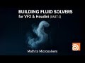 [TRAILER] Building Fluid Solvers For Visual Effects and Houdini Part 2