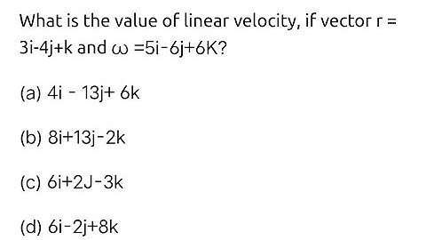 #neet2025 What is the linear velocity if angular velocity vector w= 3i-4j+k and position vector r=