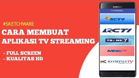 Sketchware - Cara Membuat Aplikasi TV Streaming Indonesia