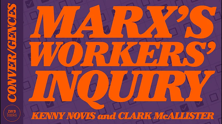 Marx's Workers' Inquiry with Kenny Novis and Clark...