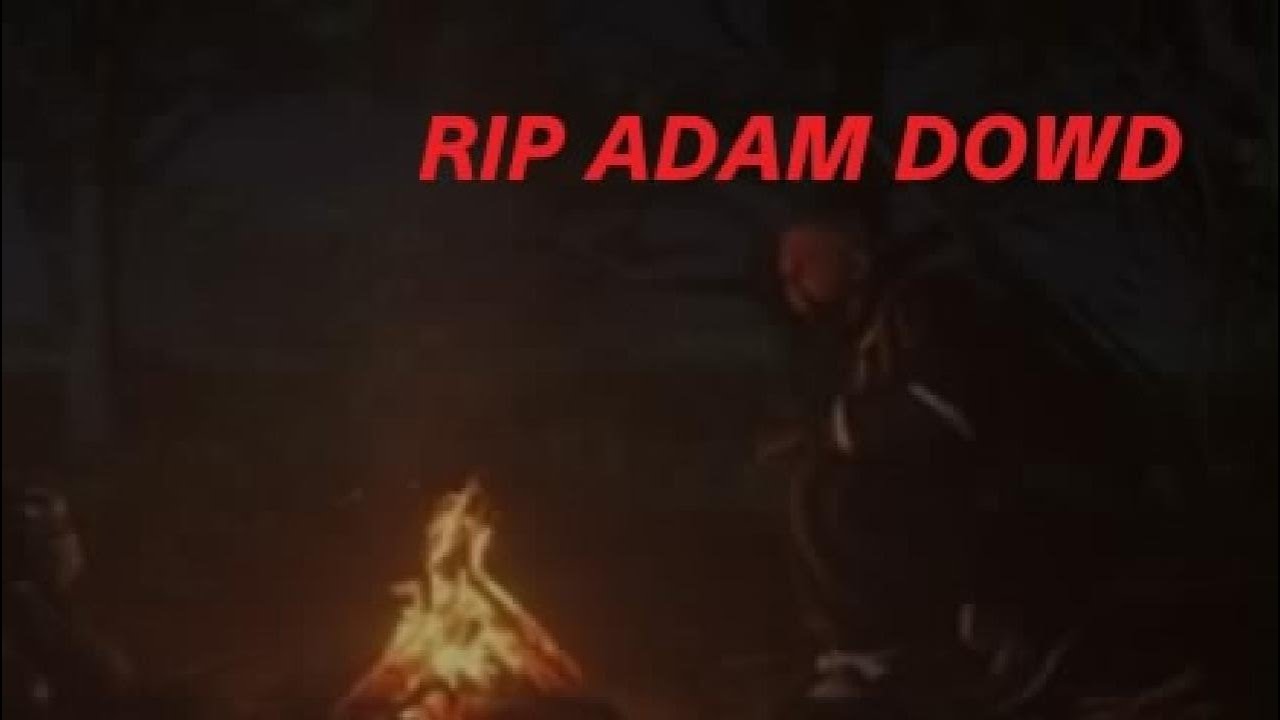Rest in Peace Adam Dowd