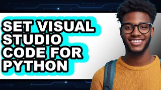 How To Set Visual Studio Code For Python Easy Method