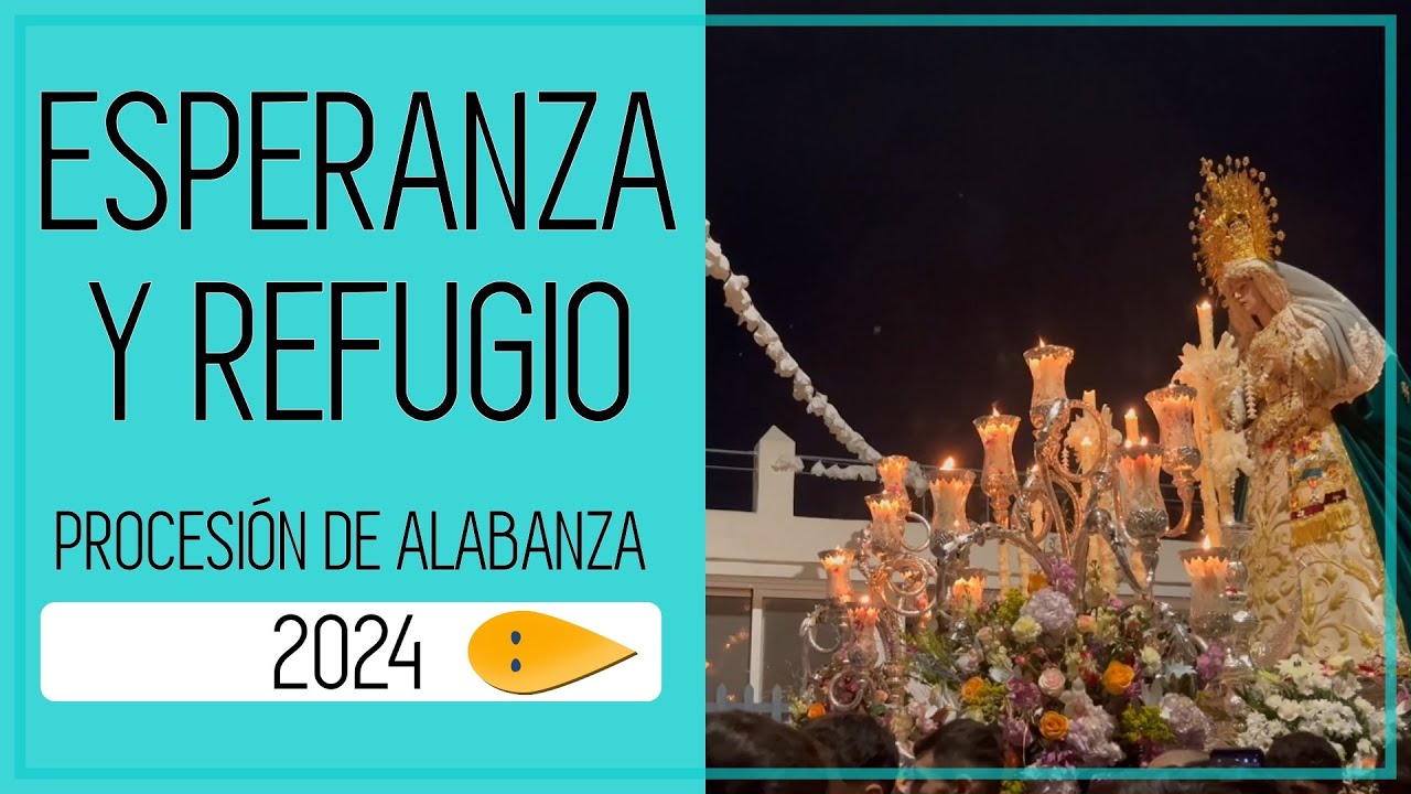 Esperanza y Refugio | Procesión de Alabanza 2024