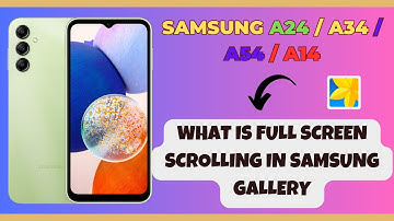 What Is Full Screen Scrolling In Samsung Gallery Samsung A24 / A34 / A54 / A14