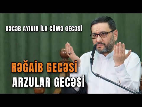 Bu gecə Rəcəb ayının ilk cümə gecəsidir | Rəğaib gecəsi - Arzular gecəsi - Hacı Şahin