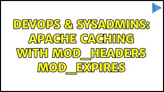 Famous DevOps & SysAdmins: Apache caching with mod_headers mod_expires (3 Solutions!!) Net Worth