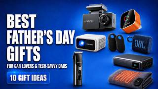 Best Father’s Day Gifts for Car Lovers & Tech Savvy Dads