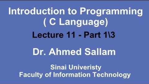 Introduction to Programming ( C Language - مقدمة في البرمجة ( لغة السي - Lecture 11 Part 1\3