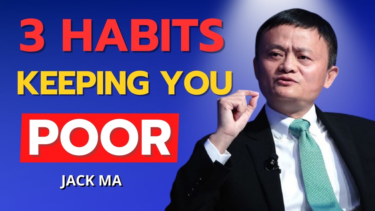 3 Habits That Keep You Poor Forever | Jack Ma Motivational Speech That Will Change Your Life