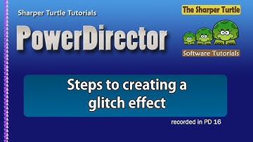 PowerDirector - Steps to creating your own glitch effect