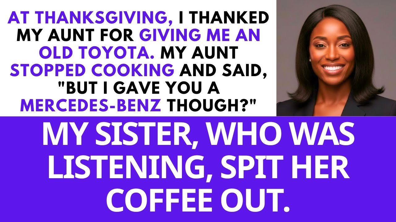 I thanked my aunt for giving me an old Toyota. She said, But I gave you a Mercedes-Benz, though?