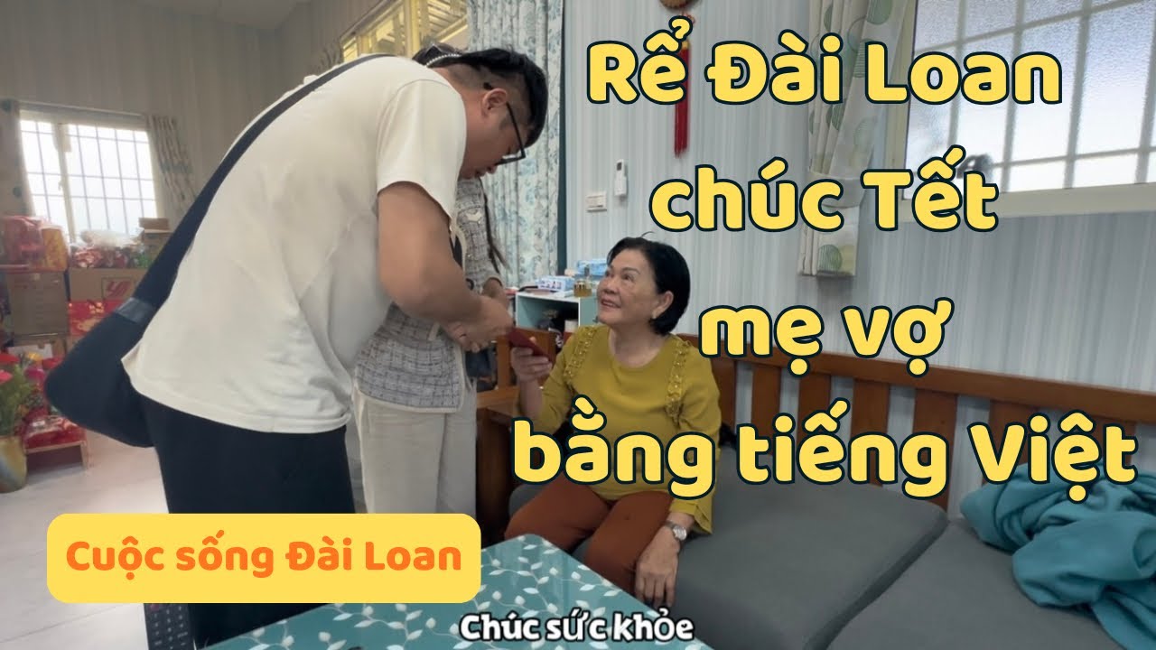 Rể Đài Loan chúc Tết mẹ vợ bằng tiếng Việt | Hái đậu ngự về thăm má 