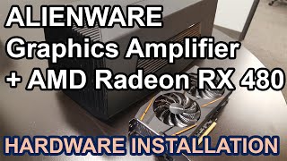 ALIENWARE GRAPHICS AMPLIFIER and RX 480 VIDEO CARD - INSTALLATION