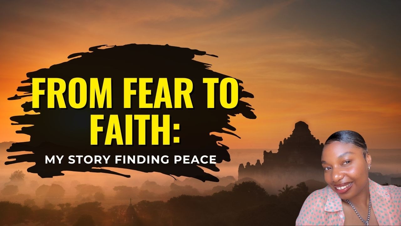 From Fear To Faith: My Story Finding Peace - YouTube