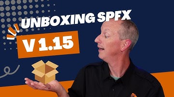 Unboxing the SharePoint Framework (SPFx) v1.15 Release: What You Need to Know
