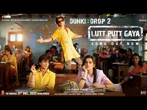 Dunki Drop 2:Lutt Putt Gaya | Shah Rukh Khan,Taapsee |Rajkumar Hirani|Pritam,Arijit,Swanand,IP Singh