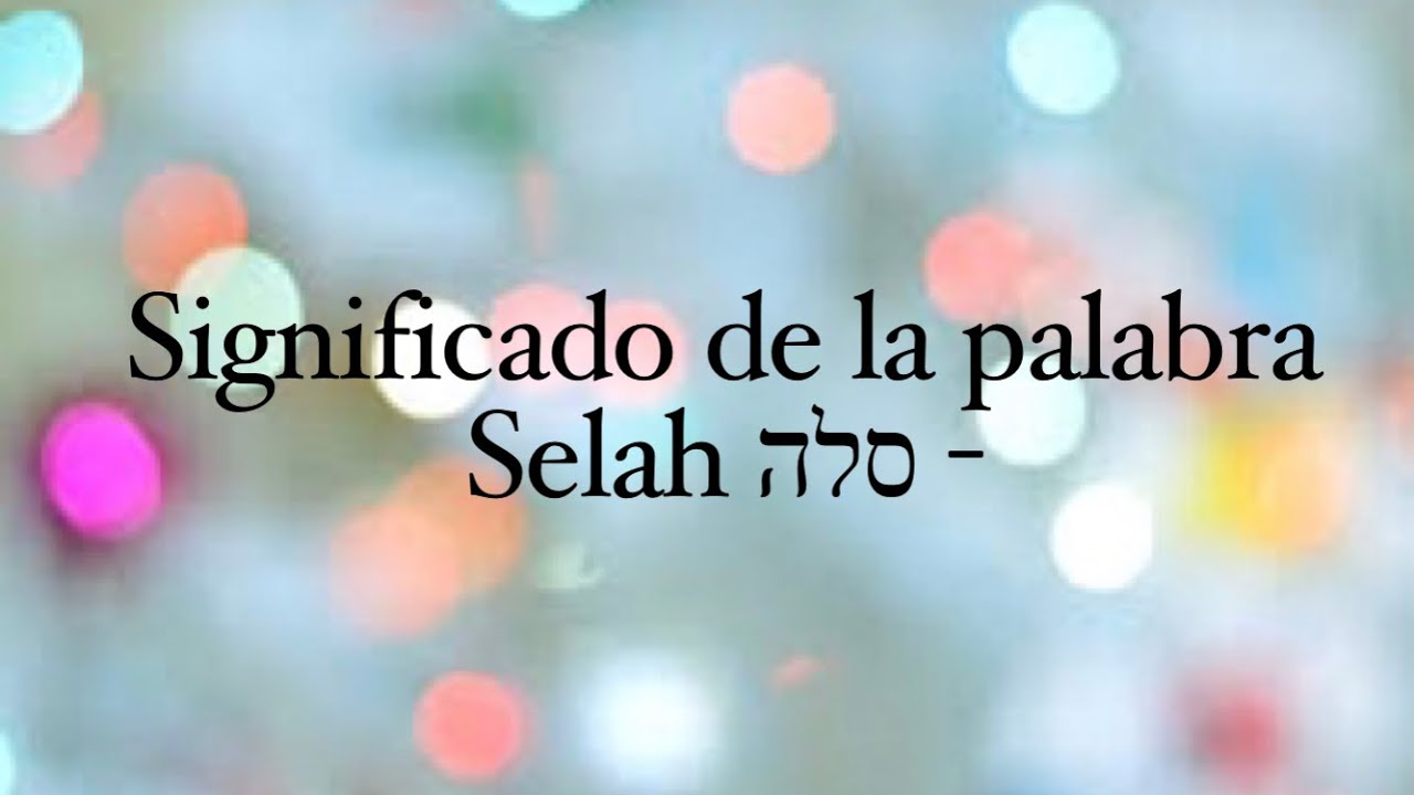 Significado de la palabra Selah YouTube
